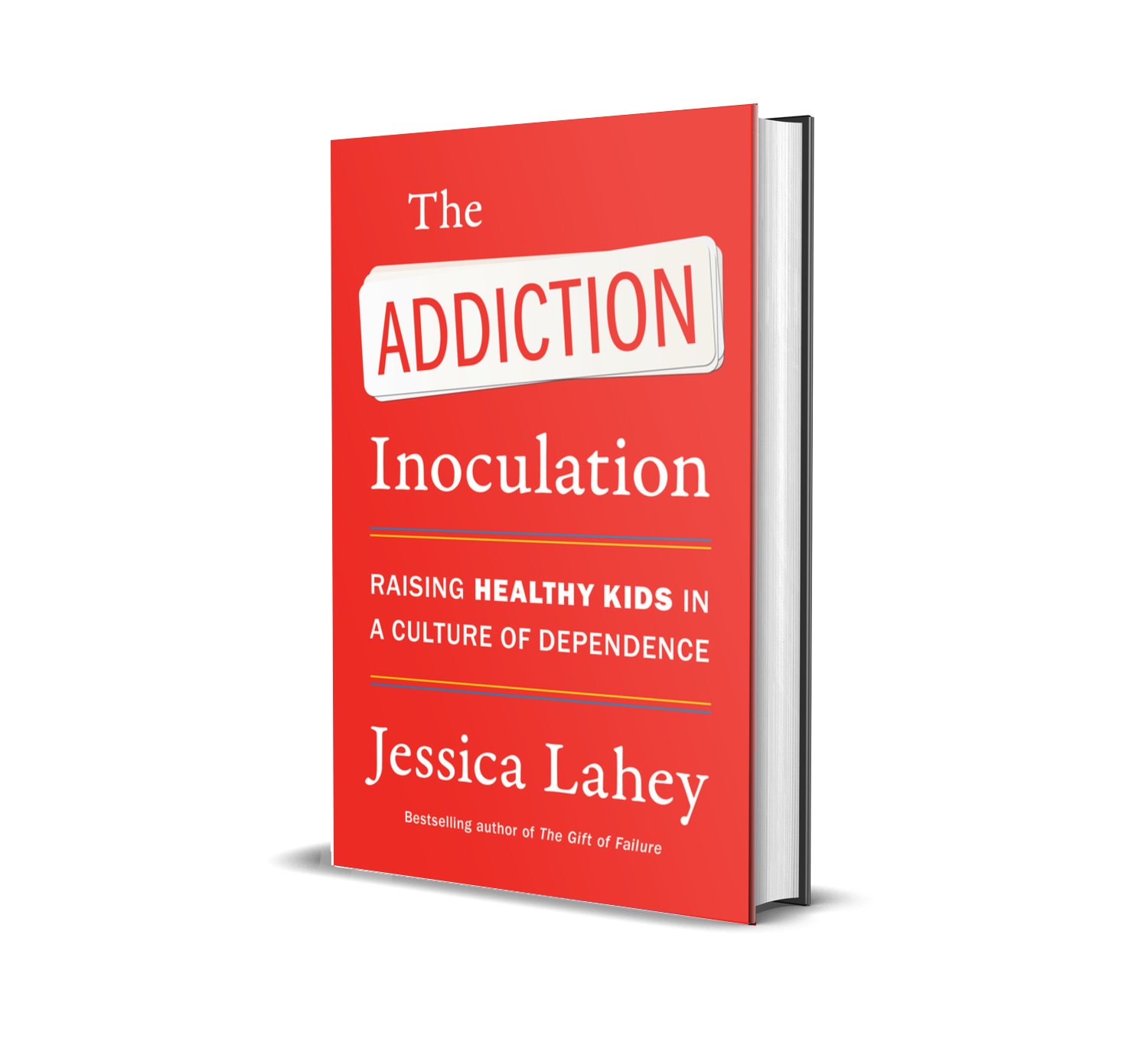 The red hardcover of The Addiction Inoculation by Jessica Lahey, subtitled Raising Healthy Kids in a Culture of Dependence