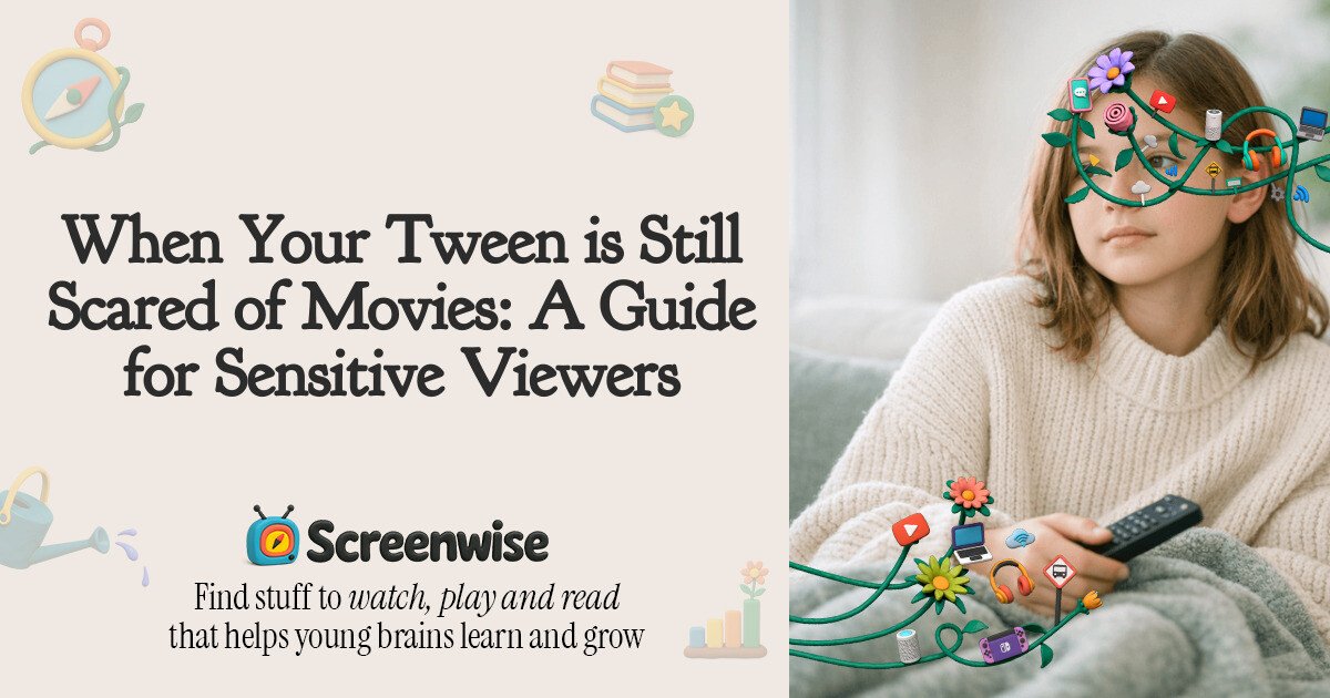 When Your Tween is Still Scared of Movies: A Guide for Sensitive ...