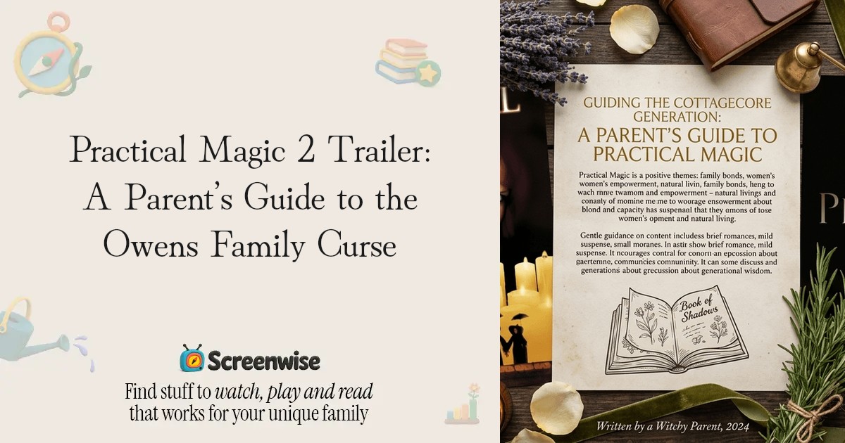 Practical Magic 2 Trailer: A Parent’s Guide to the Owens Family Curse ...