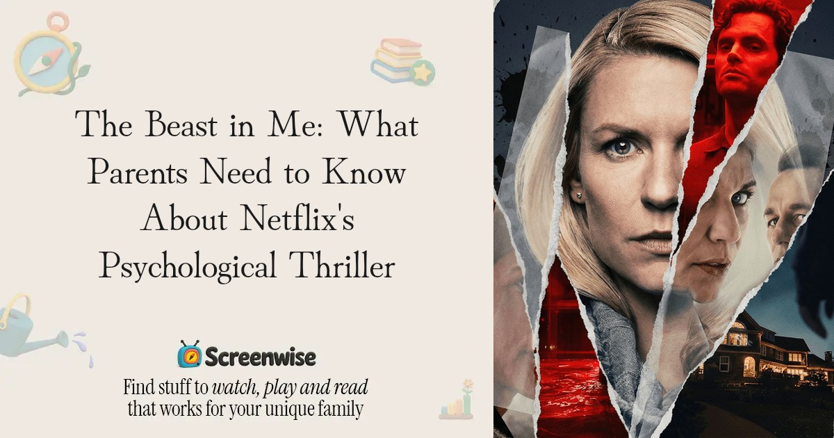 The Beast in Me: What Parents Need to Know About Netflix's Psychological Thriller – Guide ...
