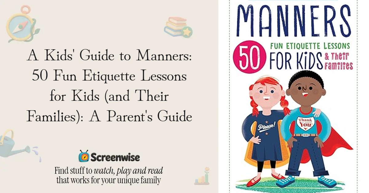 A Kids' Guide to Manners: 50 Fun Etiquette Lessons for Kids (and Their ...