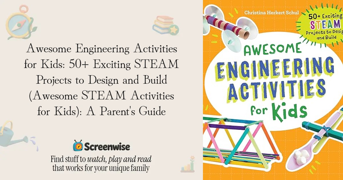 Awesome Engineering Activities for Kids: 50+ Exciting STEAM Projects to ...