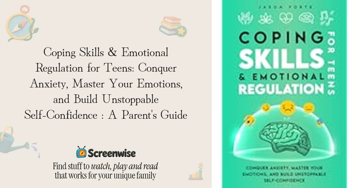 Coping Skills & Emotional Regulation for Teens: Conquer Anxiety, Master ...