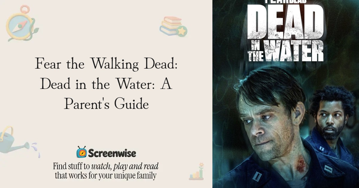 Fear the Walking Dead: Dead in the Water – WISE Score & Parent Review ...