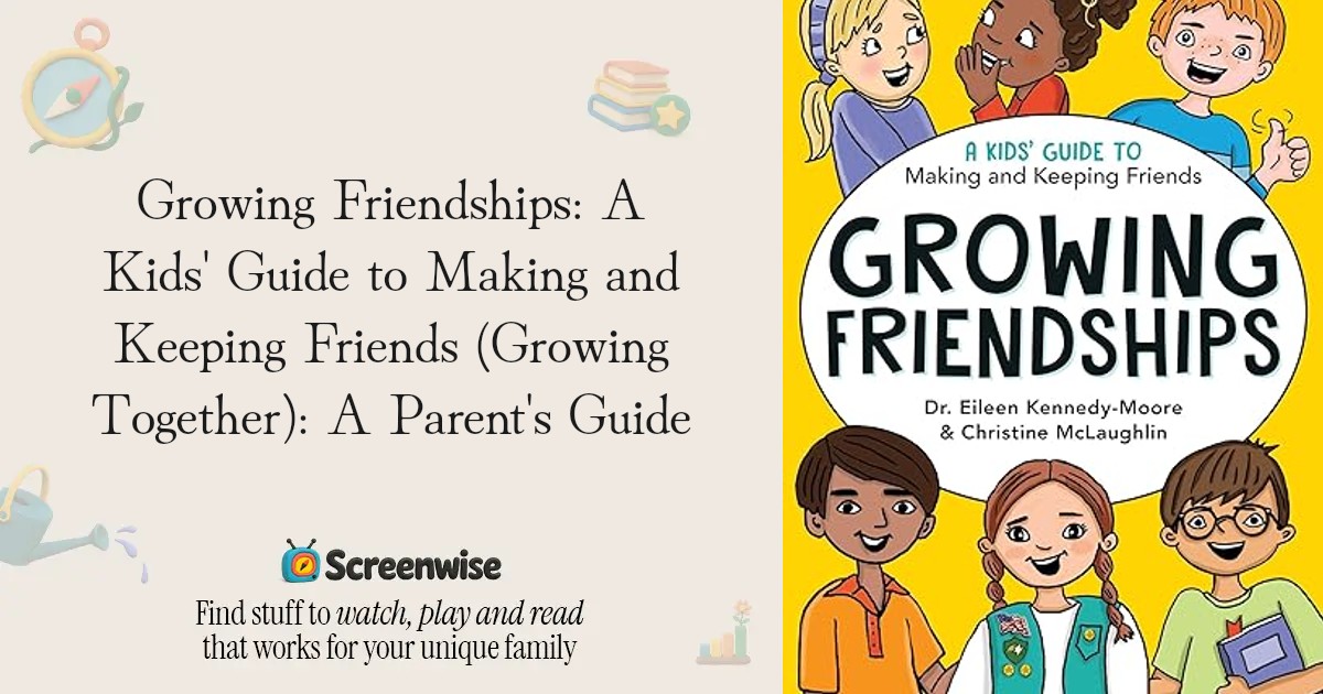 Growing Friendships: A Kids' Guide to Making and Keeping Friends ...