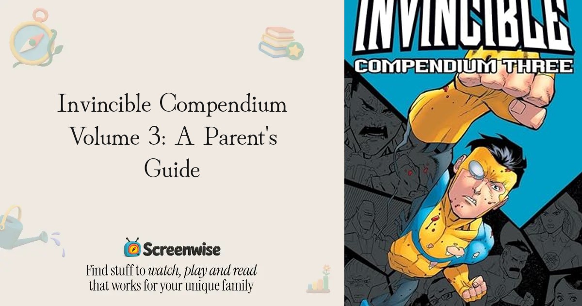 Invincible Compendium Volume 3 – WISE Score & Parent Review | Screenwise