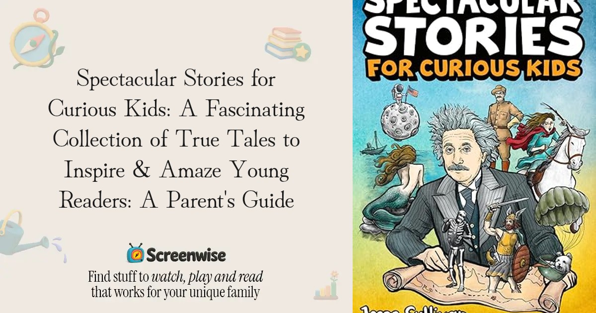Spectacular Stories for Curious Kids: A Fascinating Collection of True ...