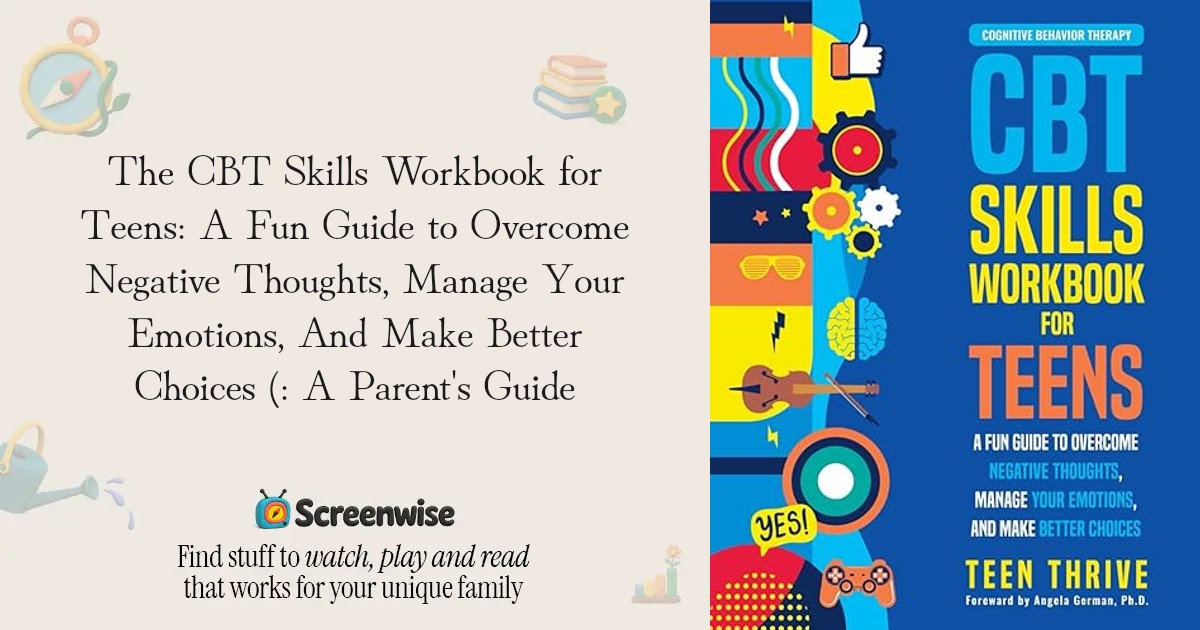 The CBT Skills Workbook for Teens: A Fun Guide to Overcome