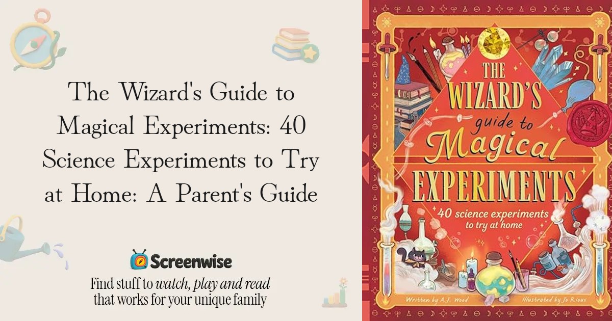 The Wizard's Guide to Magical Experiments: 40 Science Experiments to ...