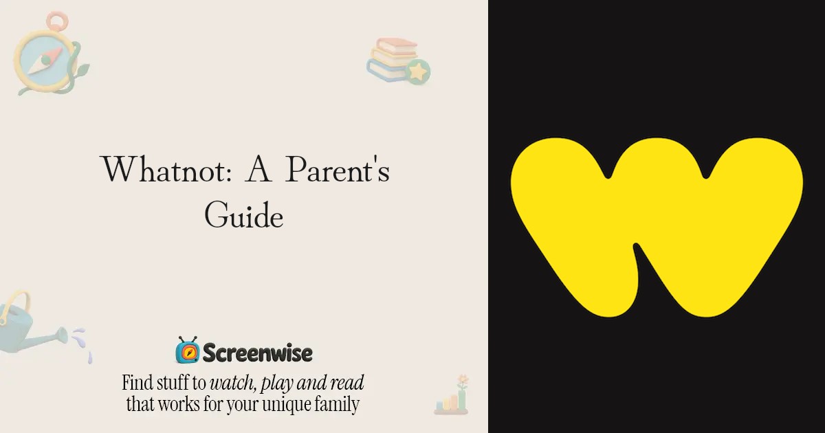 Whatnot Screen Whatnot – WISE Score & Parent Review | Screenwise
